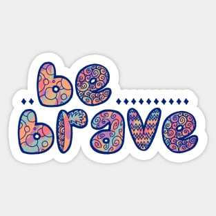 Colorful Be Brave Sticker